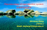 Pharmacology of reproductive system 生殖系统药理学 Shi-Hong Zhang ( 张世红 ) Email: shzhang713@zju.edu.cn.