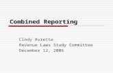 Combined Reporting Cindy Avrette Revenue Laws Study Committee December 12, 2006.