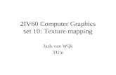 2IV60 Computer Graphics set 10: Texture mapping Jack van Wijk TU/e.