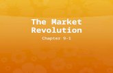 The Market Revolution Chapter 9-1. Markets Expand  Early 19 th century: rural Americans = self-sufficient  mid 19 th century: US more industrialized.