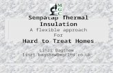 Sempatap Thermal Insulation A flexible approach For Hard to Treat Homes Linzi Bagshaw linzi.bagshaw@mgcltd.co.uk.
