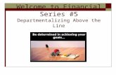 Welcome to Financial Series #5 Departmentalizing Above the Line.