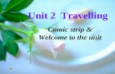 Unit 2 Travelling Comic strip & Welcome to the unit.