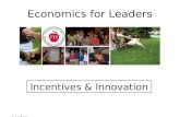 Economics for Leaders Incentives & Innovation. Economics for Leaders Incentives, Innovation, & the Role of Institutions.