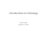 Introduction to Ontology Barry Smith August 11, 2012.
