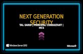 TAL SARID | PRINCIPAL CONSULTANT | MCS. Agenda Today’s Security Challenges Windows Security Next Generation Windows 2012 Security.