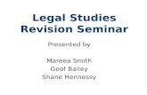 Legal Studies Revision Seminar Presented by Mareea Smith Geof Bailey Shane Hennessy.
