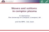 Waves and solitons in complex plasma and the MPE - UoL team D. Samsonov The University of Liverpool, Liverpool, UK.