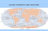 OCEAN CURRENTS AND WEATHER. OCEAN CURRENTS AND WEATHER (MOVEMENT OF AIR CURRENTS) ARE CONNECTED. WIND INFLUENCES OCEAN CURRENTS. OCEAN CURRENTS INFLUENCE