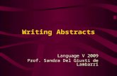 Writing Abstracts Language V 2009 Prof. Sandra Del Giusti de Lambarri.