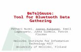 BeTelGeuse: Tool for Bluetooth Data Gathering Petteri Nurmi, Joonas Kukkonen, Eemil Lagerspetz, Jukka Suomela, Patrik Floréen Helsinki Institute for Information.