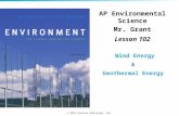 © 2011 Pearson Education, Inc. AP Environmental Science Mr. Grant Lesson 102 Wind Energy & Geothermal Energy.