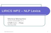 LIRICS Mid-term Review 1 LIRICS WP2 – NLP Lexica Monica Monachini monica.monachini@ilc.cnr.it CNR-ILC - Pisa 23rd May 2006.