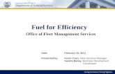 Fuel for Efficiency Office of Fleet Management Services Kevin Crain - Fleet Services Manager Sandra Bailey - Business Development Coordinator Date:February.