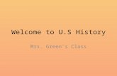 Welcome to U.S History Mrs. Green’s Class. Bell Ringer 1.You may sit at any desk you’d like. There are no assigned seats today. 2.Please take out a piece.