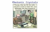 Photonic Crystals. From Wikipedia: “Photonic Crystals are periodic optical nanostructures that are designed to affect the motion of photons in a similar.