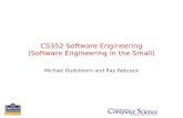 CS352 Software Engineering (Software Engineering in the Small) Michael Oudshoorn and Ray Babcock.