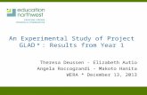 An Experimental Study of Project GLAD ® : Results from Year 1 Theresa Deussen - Elizabeth Autio Angela Roccograndi - Makoto Hanita WERA * December 13,