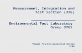 1 Measurement, Integration and Test Section (376) Environmental Test Laboratory Group 3765 Themis Pre-Environmental Review 3/06.