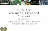 EECS 498 Advanced Embedded Systems Lecture 8: Topic Groups, RTOS Review & Power Introduction.