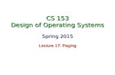 CS 153 Design of Operating Systems Spring 2015 Lecture 17: Paging.