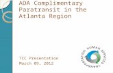 ADA Complimentary Paratransit in the Atlanta Region TCC Presentation March 09, 2012.