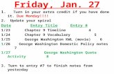 Friday, Jan. 27 1. Turn in your extra credit if you have done it. Due Monday!!!! 2. Update your spiral DateEntry TitleEntry # 1/23Chapter 9 Timeline 4.