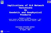 E. C. Pavlis Geoscience Australia Seminar Canberra, Australia 29 August, 2005 Implications of SLR Network Variations On Geodetic and Geophysical Products.