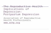 The Reproductive Health Implications of Depression: Postpartum Depression Association of Reproductive Health Professionals .