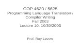 COP 4620 / 5625 Programming Language Translation / Compiler Writing Fall 2003 Lecture 10, 10/30/2003 Prof. Roy Levow.