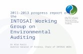 2011-2013 progress report of the INTOSAI Working Group on Environmental Auditing Dr Alar Karis Auditor General of Estonia, Chair of INTOSAI WGEA.