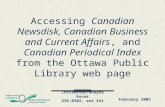 February 2002 Instructor:Shayna Keces 236-0302, ext 441 Accessing Canadian Newsdisk, Canadian Business and Current Affairs, and Canadian Periodical Index.