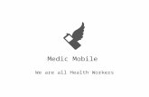 Medic Mobile We are all Health Workers. 5 Million 9,000 5521 People served by Medic Mobile Community health workers using Medic Mobile Worldwide health.