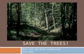 SAVE THE TREES! Mary Cash and Karen Kaemmerling ELCC 2011.