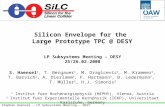 Stephan Haensel - LP Subsystems Meeting - DESY Silicon Envelope for the Large Prototype TPC @ DESY S. Haensel 1, T. Bergauer 1, M. Dragicevic 1, M. Krammer.