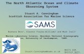 The North Atlantic Ocean and Climate Observing System Stuart A. Cunningham Scottish Association for Marine Science Stuart.Cunningham@sams.ac.uk Barbara.
