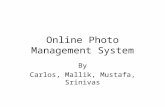 Online Photo Management System By Carlos, Mallik, Mustafa, Srinivas.