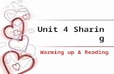 Unit 4 Sharing Warming up & Reading Sharing Sharing is helping. Sharing is enjoying. Sharing is understanding. Sharing is perfecting.