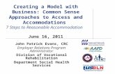 Creating a Model with Business: Common Sense Approaches to Access and Accommodations 7 Steps to Reasonable Accommodation June 16, 2011 John Patrick Evans,
