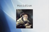Hasidism.  To understand Hasidism you must understand their stories and sayings for they are like meditations which deepen and grow over time.