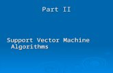 Part II Support Vector Machine Algorithms. Outline  Some variants of SVM  Relevant algorithms  Usage of the algorithms.