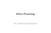 Mine Planning Dr. Snehamoy Chatterjee. Contents Introduction Basics of Mine planning Feasibility study Resource estimation Production planning Planning.