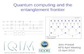 Quantum computing and the entanglement frontier John Preskill APS April Meeting 15 April 2013.