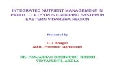 INTEGRATED NUTRIENT MANAGEMENT IN PADDY - LATHYRUS CROPPING SYSTEM IN EASTERN VIDARBHA REGION Presented by G.J.Bhagat Asstt. Professor (Agronomy) DR. PANJABRAO.