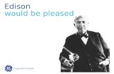Edison would be pleased. 2 / Edison secured a spot in history, igniting a company built on innovation and leadership 1879 – Incandescent Lamp 1949 – Jet.