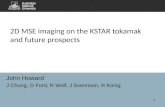 John Howard J Chung, O Ford, R Wolf, J Svennson, R Konig 2D MSE imaging on the KSTAR tokamak and future prospects 1.