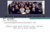 Welcome We are mastering our skills in 4 th grade! Ms. Salisbury csalisbury@stcatherineschool.net Please find your child’s seat. He/she left you a note.