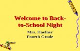 Welcome to Back- to-School Night Mrs. Haefner Fourth Grade.