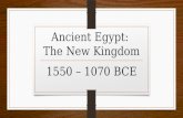 Ancient Egypt: The New Kingdom 1550 – 1070 BCE. Political Leaders Diplomatic contacts (Egypt & Asia) New Kingdom marked beginning of international diplomatic.