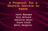 A Proposal for a Shuttle Service to Keene Jason Bourque Katy Wilcock Danielle Boxer Steve Clark Emily Bergeron.